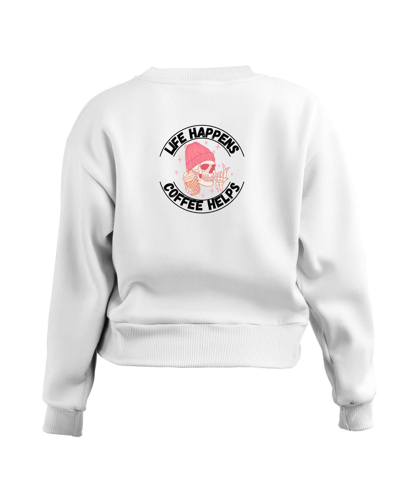 Life happens coffee helps sweatshirt